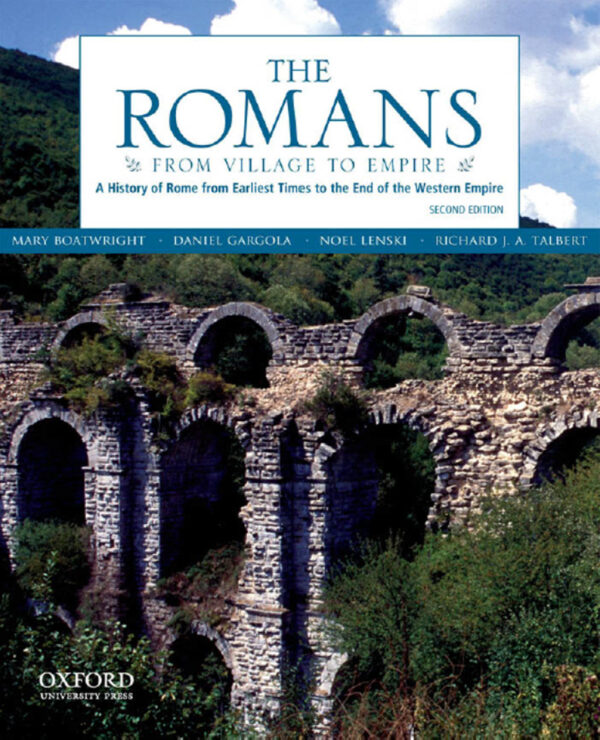 The Romans 2Ndedition From Village To Empire: A History Of Rome From Earliest Times To The End Of The Western Empire