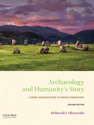 Archaeology and Humanity's Story 2nd Edition A Brief Introduction to World Prehistory