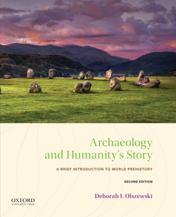Archaeology And Humanity'S Story 2Nd Edition A Brief Introduction To World Prehistory