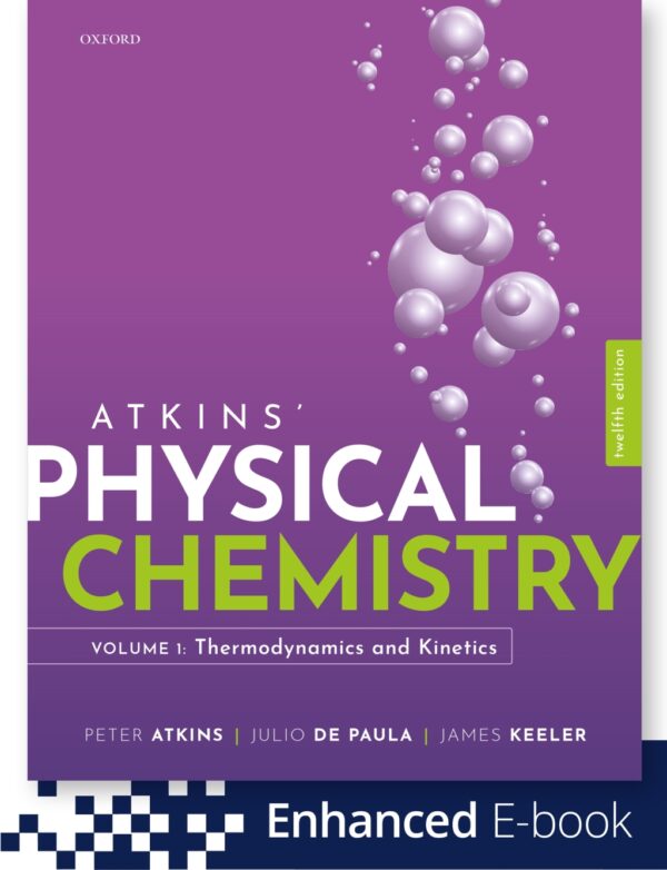 Atkins Physical Chemistry Volume 1 - Thermodynamics And Kinetics 12Th Edition