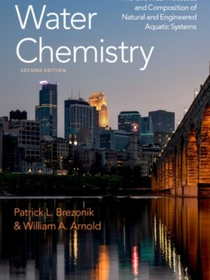 Water Chemistry 2nd Edition The Chemical Processes and Composition of Natural and Engineered Aquatic Systems