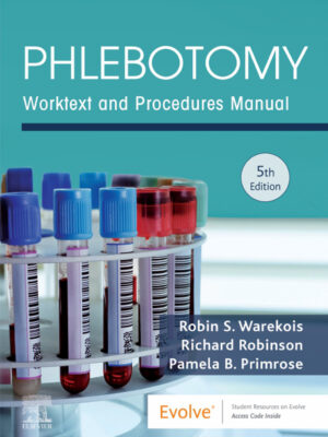 Phlebotomy: Worktext and Procedures Manual 5th Edition