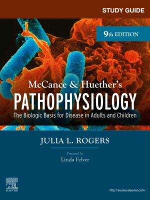 Study Guide for McCance & Huether s Pathophysiology 9th Edition The Biological Basis for Disease in Adults and Children