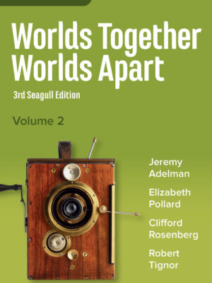 Worlds Together, Worlds Apart: A History of the World from the Beginnings of Humankind to the Present (Seagull Edition) (Volume 2) 3rdEdition