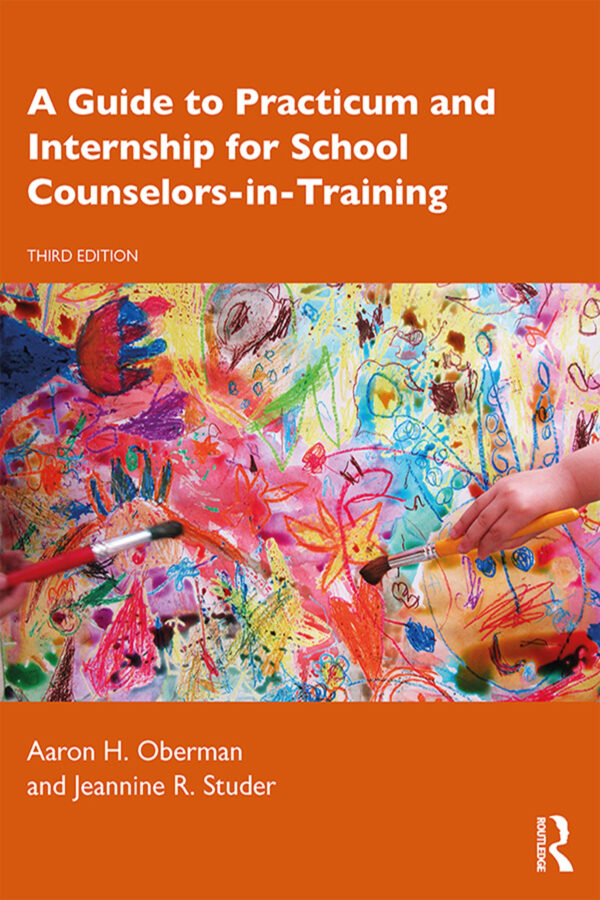 A Guide To Practicum And Internship For School Counselors-In-Training 3Rd Edition
