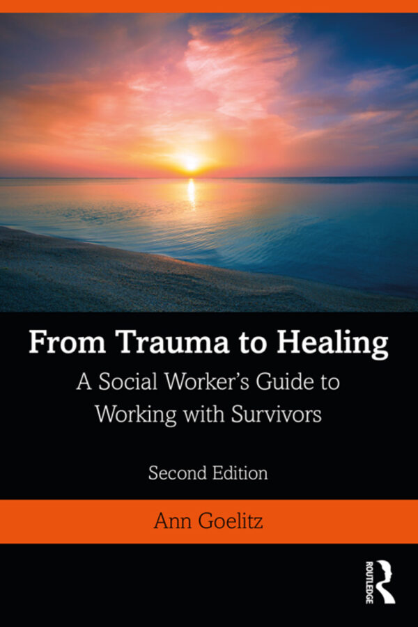 From Trauma To Healing 2Nd Edition A Social Worker'S Guide To Working With Survivors