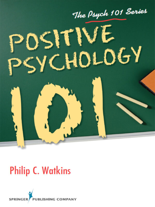 Positive Psychology 101 1St Edition