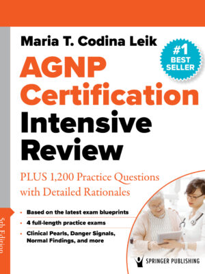 AGNP Certification Intensive Review 5th Edition PLUS 875 Practice Questions with Detailed Rationales