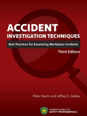 Accident Investigation Techniques: Best Practices for Examining Workplace Incidents 3rd Edition