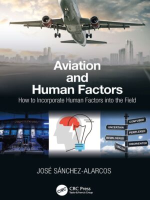 Aviation and Human Factors 1st Edition How to Incorporate Human Factors into the Field