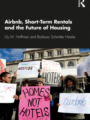 Airbnb, Short-Term Rentals and the Future of Housing 1stEdition