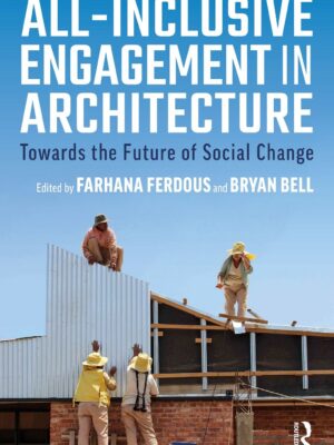 All-Inclusive Engagement in Architecture 1stEdition Towards the Future of Social Change