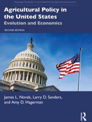 Agricultural Policy in the United States 2ndEdition Evolution and Economics