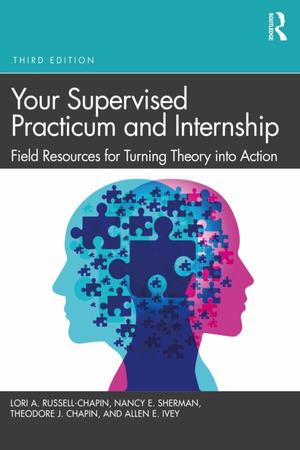 Your Supervised Practicum And Internship 3Rd Edition Field Resources For Turning Theory Into Action