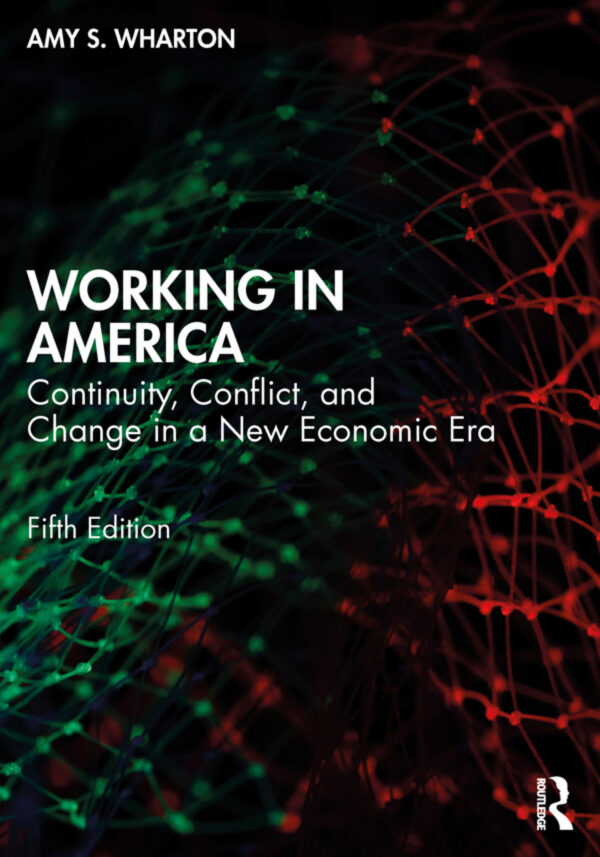 Working In America 5Th Edition Continuity, Conflict, And Change In A New Economic Era