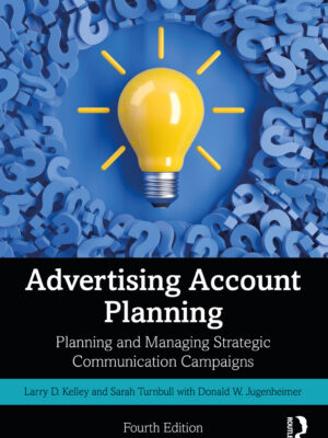 Advertising Account Planning 4thEdition Planning and Managing Strategic Communication Campaigns