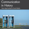 Communication in History 8thEdition Stone Age Symbols to Social Media