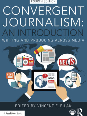 Convergent Journalism: An Introduction 4thEdition Writing and Producing Across Media