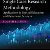 Single Case Research Methodology 4th Edition Applications in Special Education and Behavioral Sciences