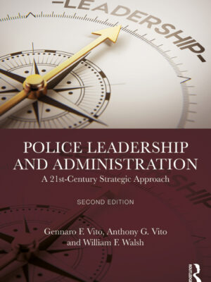 Police Leadership and Administration 2ndEdition A 21st-Century Strategic Approach