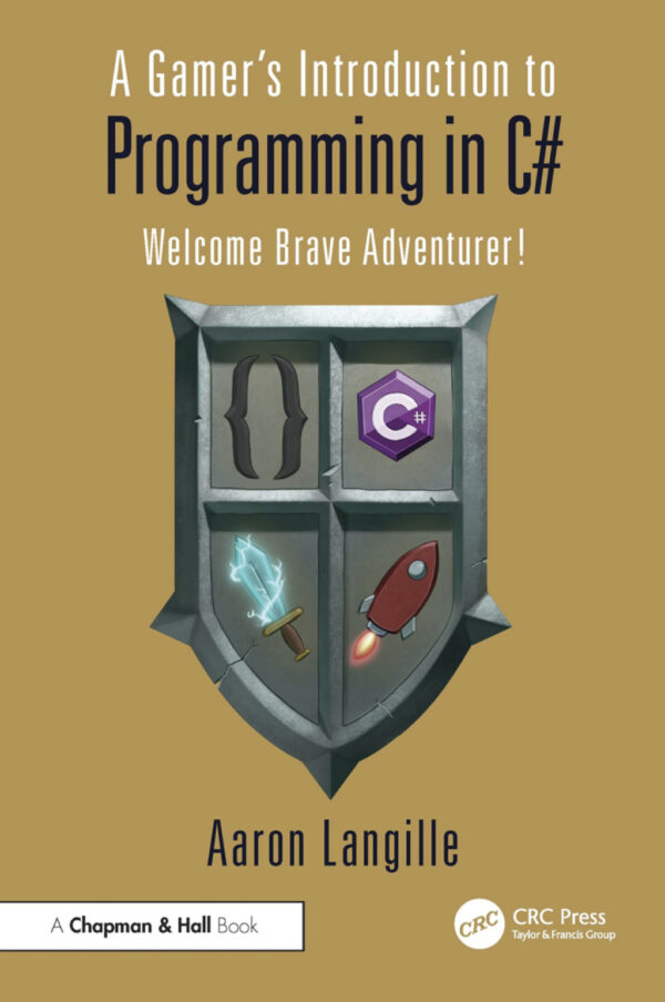 A Gamer'S Introduction To Programming In C# 1Stedition Welcome Brave Adventurer!