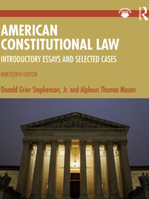 American Constitutional Law 19thEdition Introductory Essays and Selected Cases