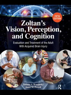 Zoltan s Vision, Perception, and Cognition 5th Edition Evaluation and Treatment of the Adult with Acquired Brain Injury