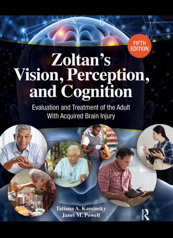 Zoltan S Vision, Perception, And Cognition 5Th Edition Evaluation And Treatment Of The Adult With Acquired Brain Injury