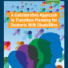 A Collaborative Approach to Transition Planning for Students with Disabilities 1stEdition