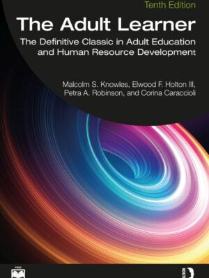 The Adult Learner 10thEdition The Definitive Classic in Adult Education and Human Resource Development