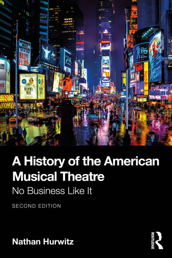 A History Of The American Musical Theatre 2Ndedition No Business Like It