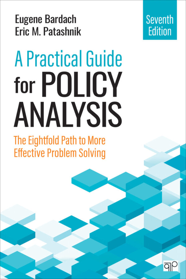 A Practical Guide For Policy Analysis 7Th Edition The Eightfold Path To More Effective Problem Solving