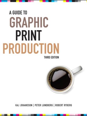 A Guide to Graphic Print Production, 3rd Edition 3rd Edition