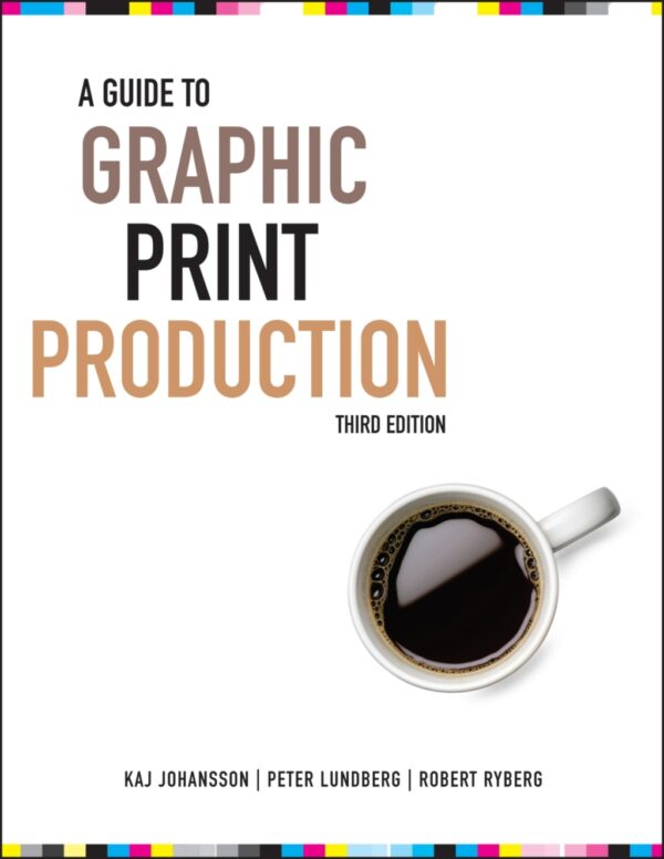 A Guide To Graphic Print Production, 3Rd Edition 3Rd Edition
