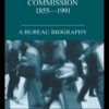 Civil Service Commission 1855-1991 1st Edition A Bureau Biography
