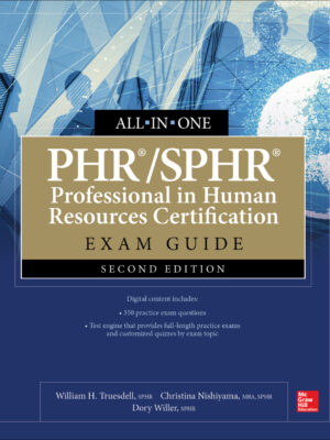 PHR/SPHR Professional in Human Resources Certification All-in-One Exam Guide, Second Edition 2nd Edition