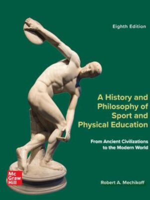 A History and Philosophy of Sport and Physical Education: From Ancient Civilizations to the Modern World 8th Edition