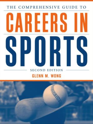The Comprehensive Guide to Careers in Sports 2nd Edition