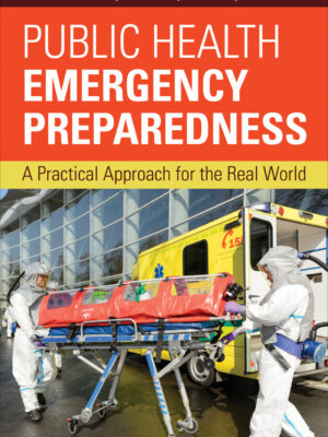 Public Health Emergency Preparedness: A Practical Approach for the Real World 1st Edition