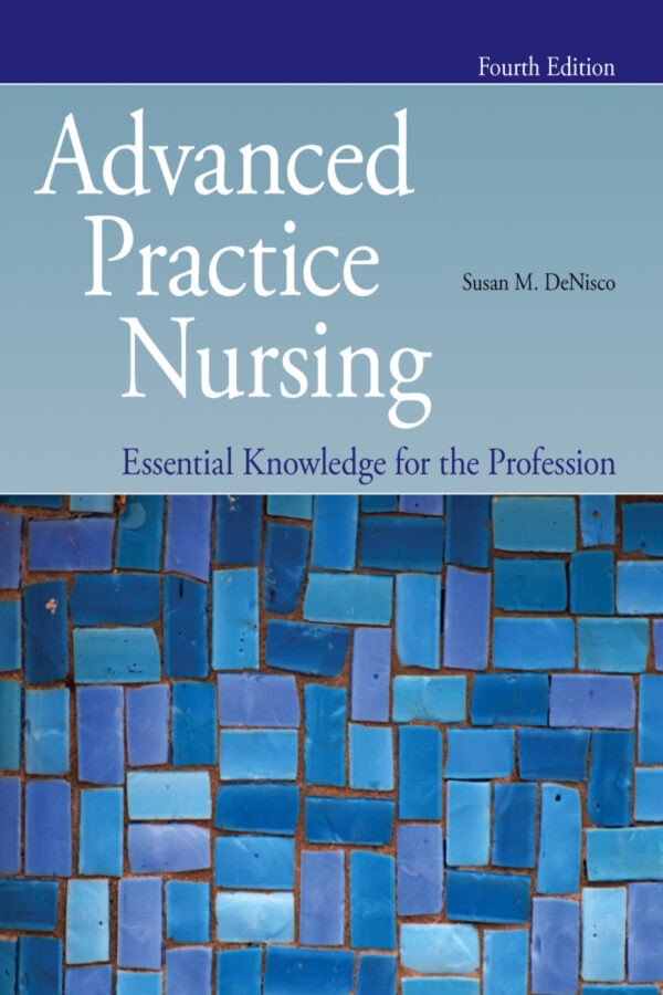 Advanced Practice Nursing 4Th Edition Essential Knowledge For The Profession: Essential Knowledge For The Profession