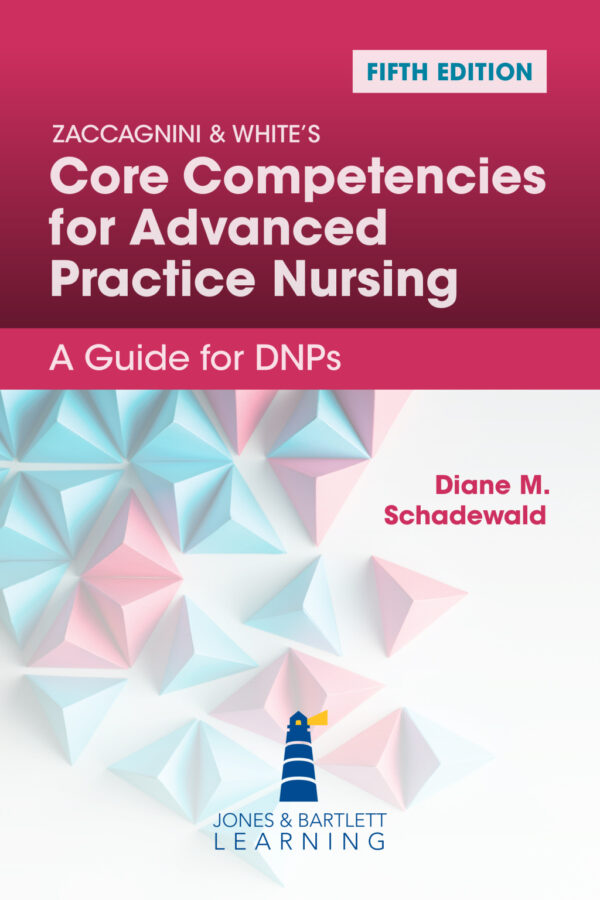 Zaccagnini &Amp; White'S Core Competencies For Advanced Practice Nursing: A Guide For Dnps 5Th Edition