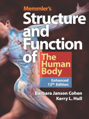 Memmler's Structure & Function of the Human Body, Enhanced Edition 12th Edition