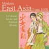 East Asia: A Cultural, Social, and Political History, Volume II: From 1600 3rdEdition