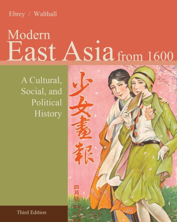 East Asia: A Cultural, Social, And Political History, Volume Ii: From 1600 3Rdedition