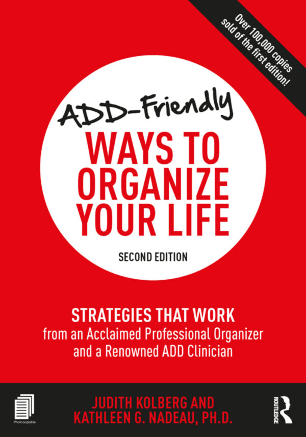 Add-Friendly Ways To Organize Your Life 2Ndedition Strategies That Work From An Acclaimed Professional Organizer And A Renowned Add Clinician