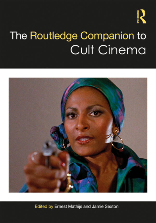 The Routledge Companion To Cult Cinema 1St Edition