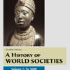 A History of World Societies, Value Edition, Volume 1 12thEdition