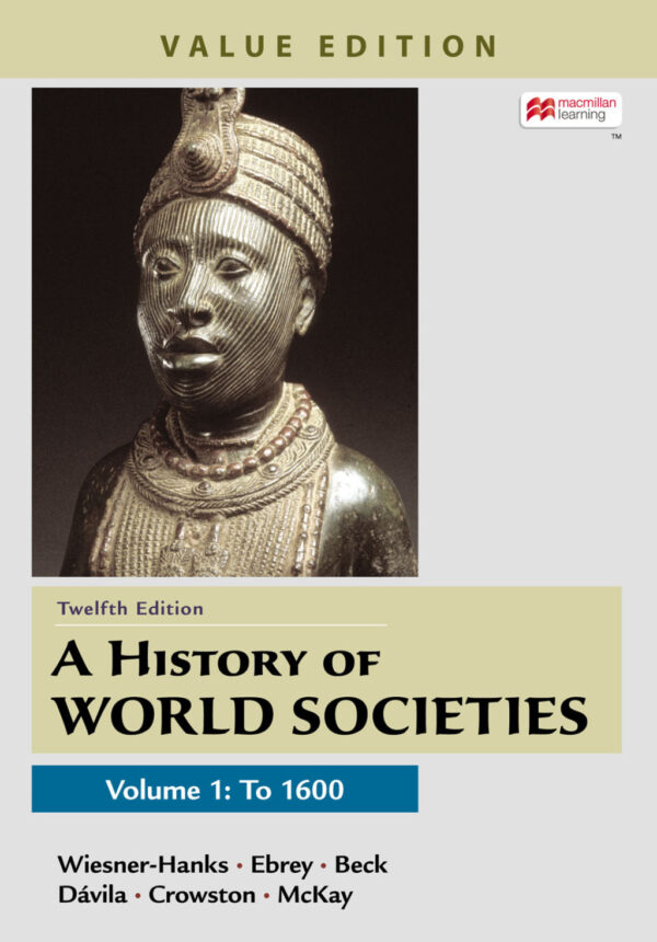 A History Of World Societies, Value Edition, Volume 1 12Thedition