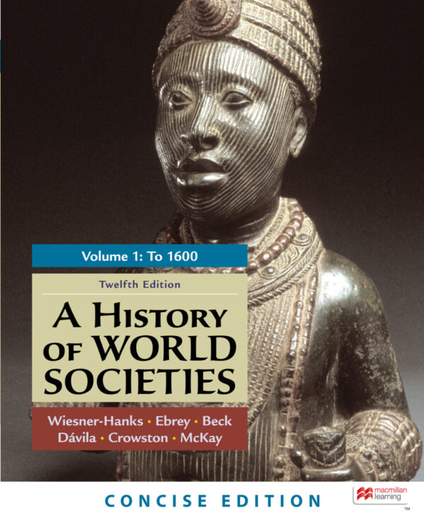 A History Of World Societies, Concise Edition, Volume 1 12Thedition