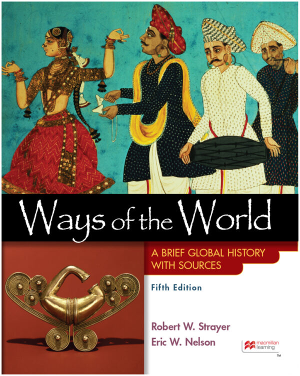 Ways Of The World With Sources, Combined Volume 5Thedition A Brief Global History